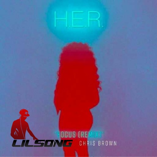 H.E.R. Ft. Chris Brown - Focus (DJ Envy Remix)